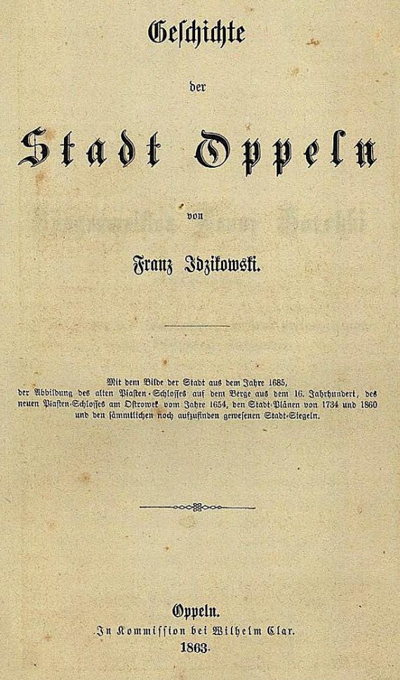 Franz Idzikowski - Geschichte der Stadt Oppeln.
