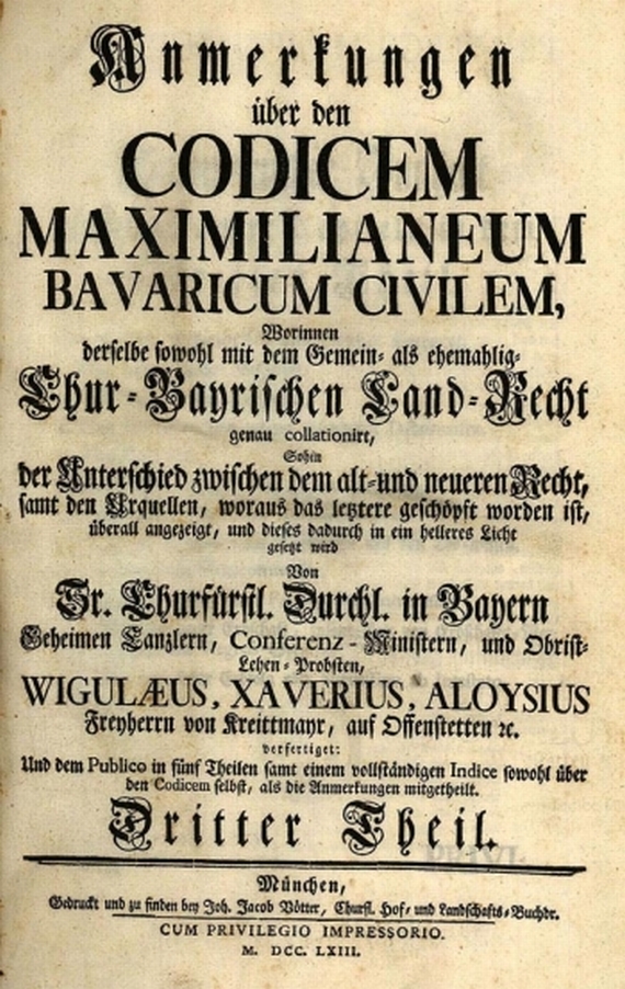 W. X. A. Kreittmayr - <<Anmerkungen über den Codicum Maximilianeum ... 2 Bde. 1768