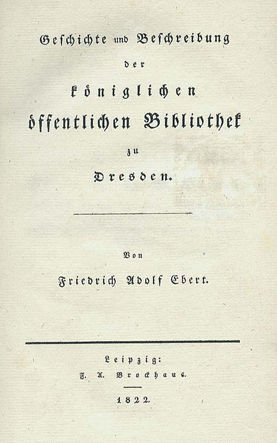 Friedrich Adolf Ebert - Geschichte und Beschreibung ... Bibliothek zu Dresden. 1822